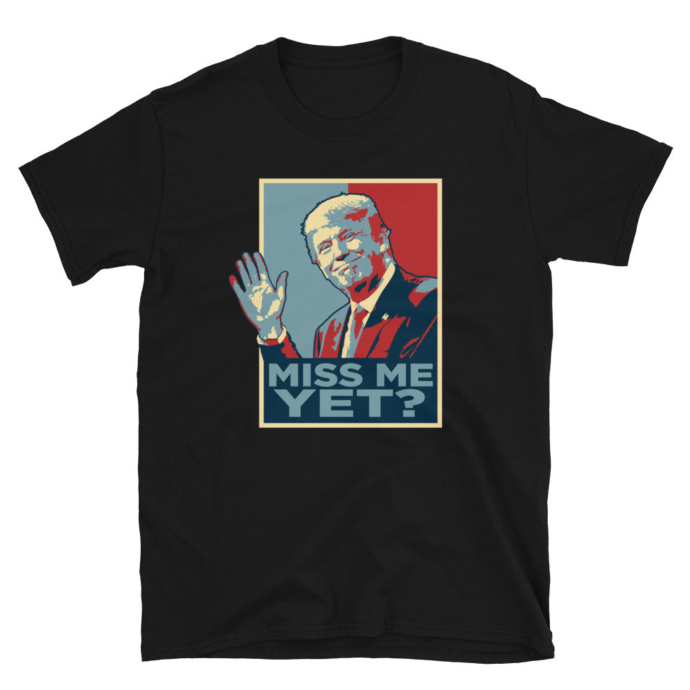 Miss Me Yet? T-Shirt