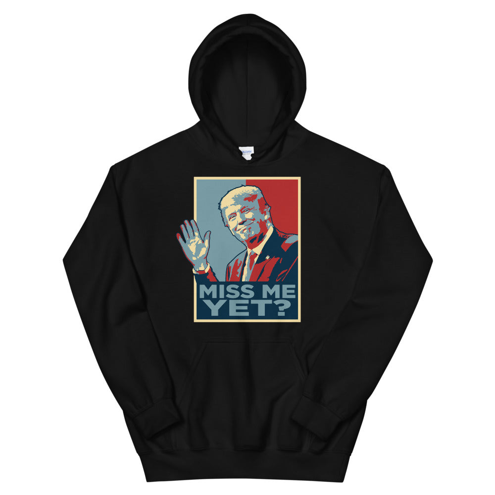 Miss Me Yet? Hoodie