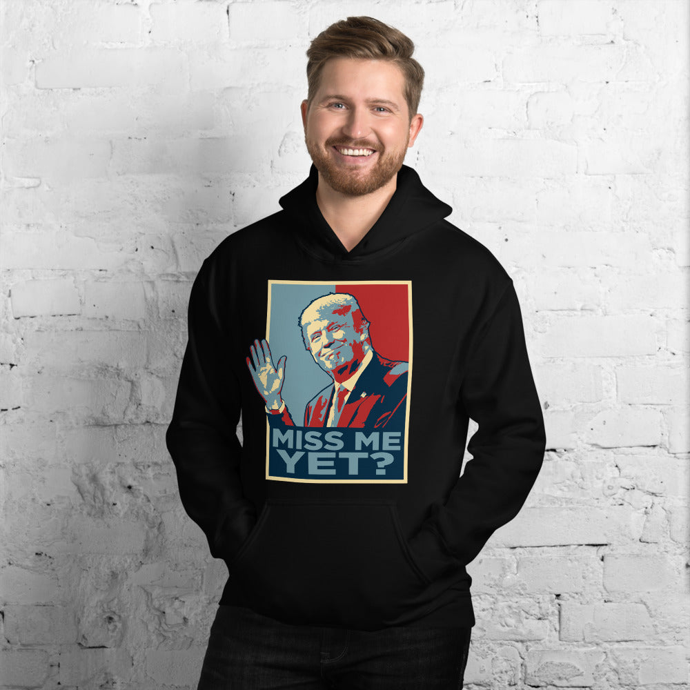 Miss Me Yet? Hoodie