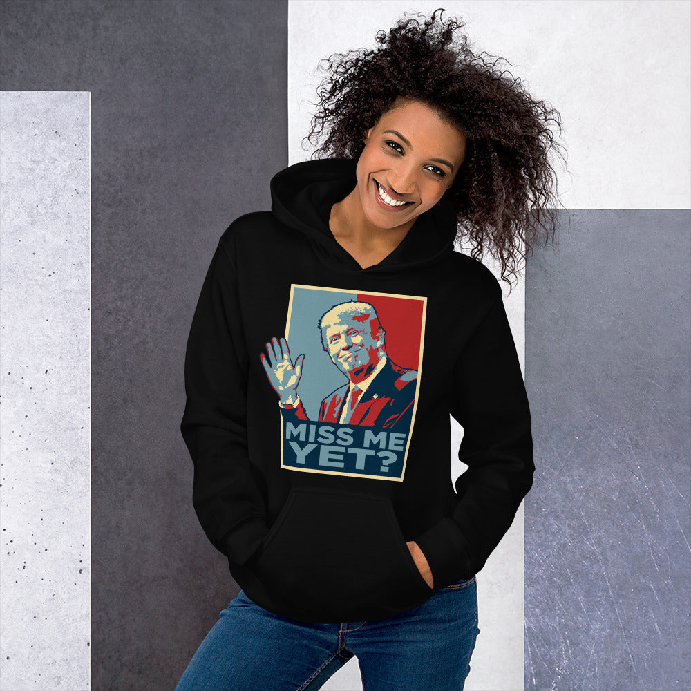 Miss Me Yet? Hoodie