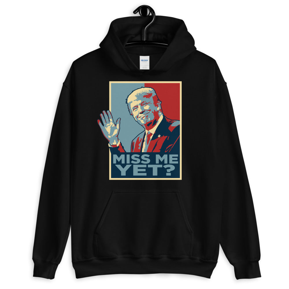Miss Me Yet? Hoodie
