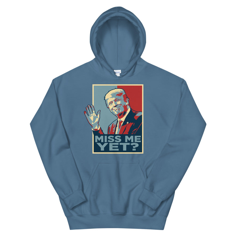 Miss Me Yet? Hoodie
