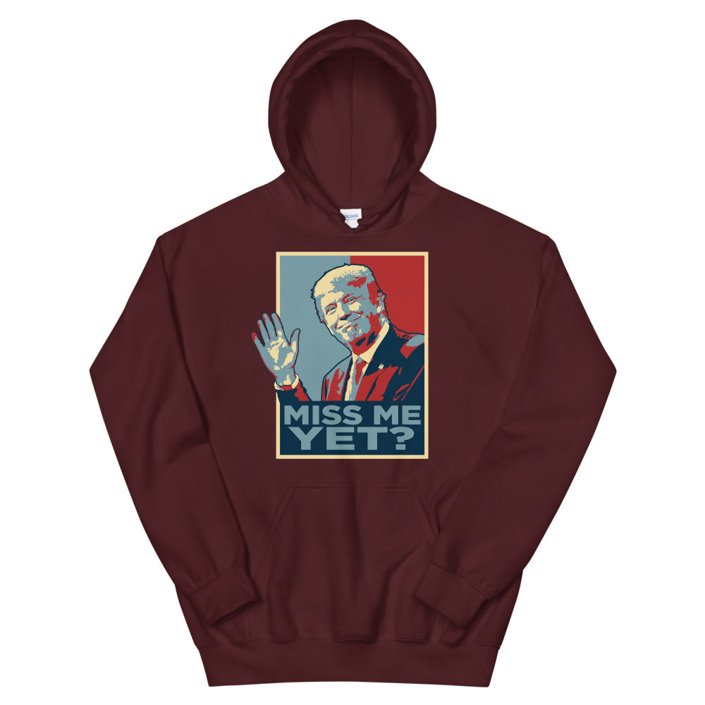 Miss Me Yet? Hoodie