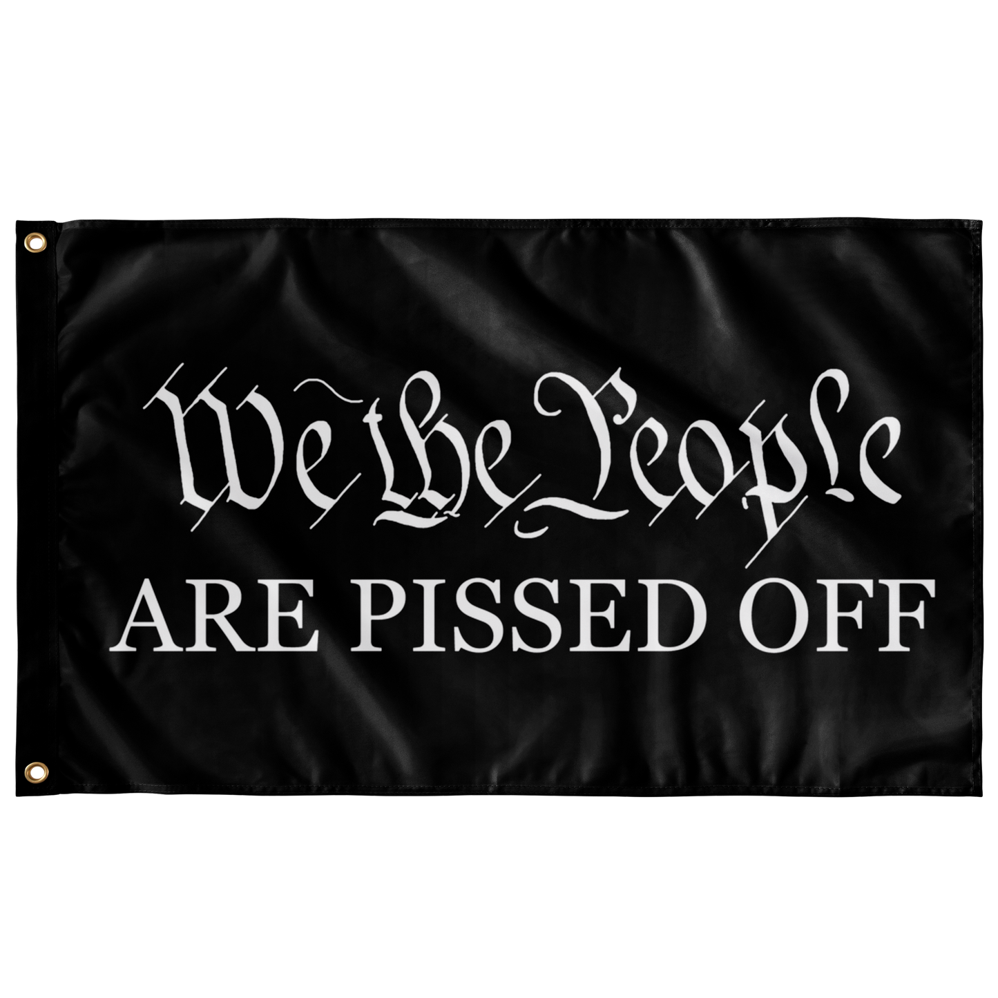 We The People Are Pissed Flag