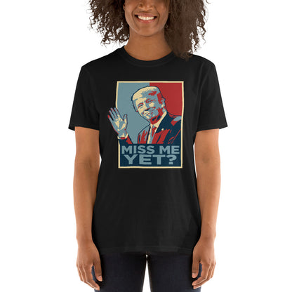 Miss Me Yet? T-Shirt
