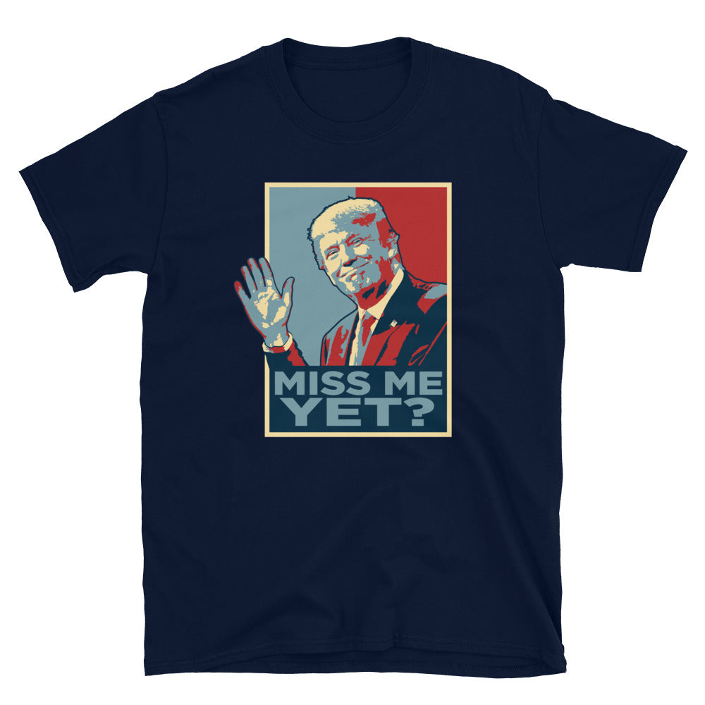 Miss Me Yet? T-Shirt