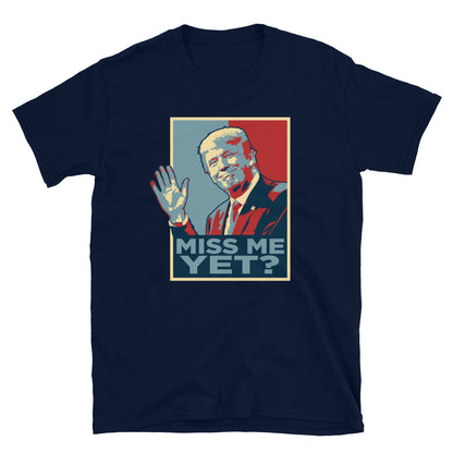 Miss Me Yet? T-Shirt