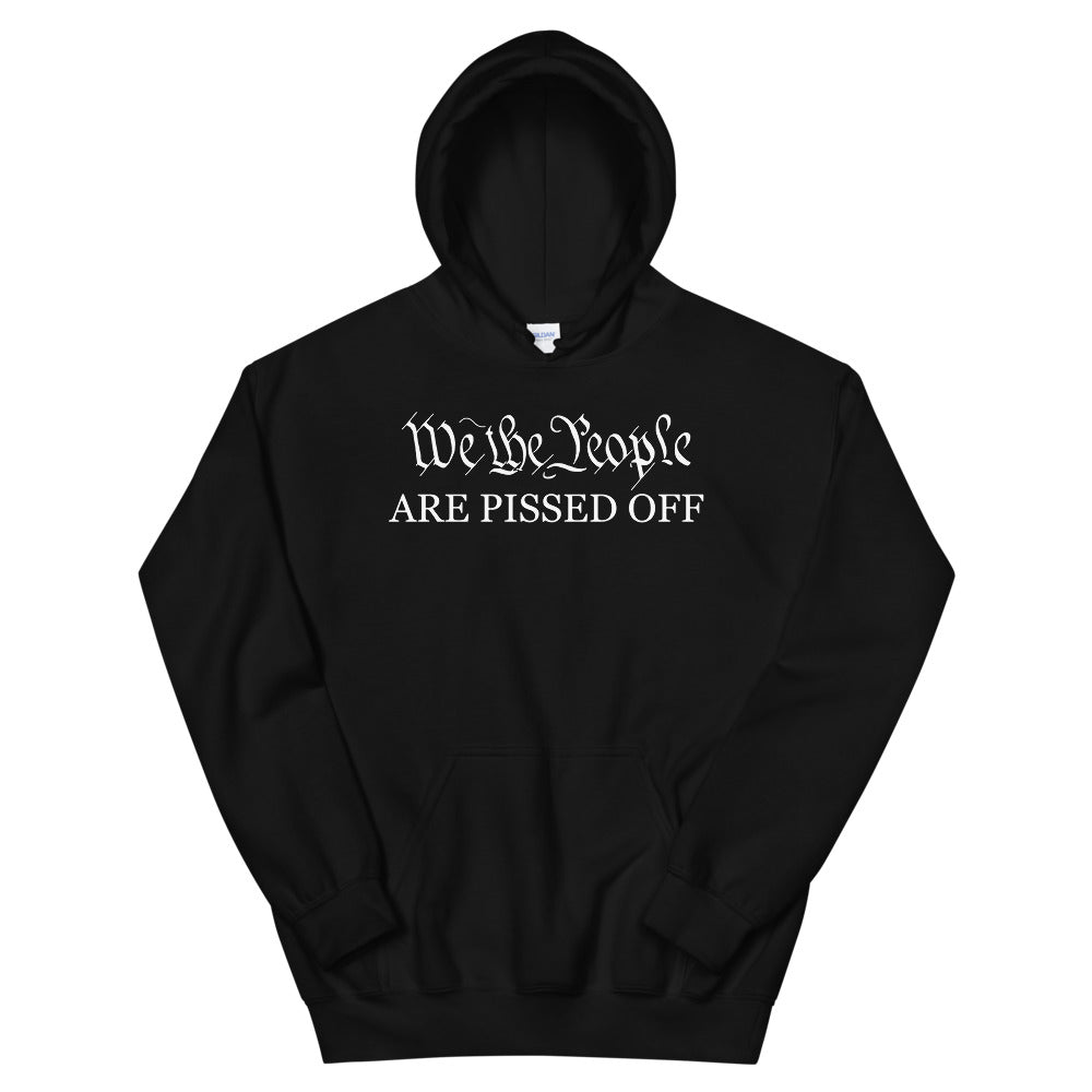 We The People Are Pissed Hoodie