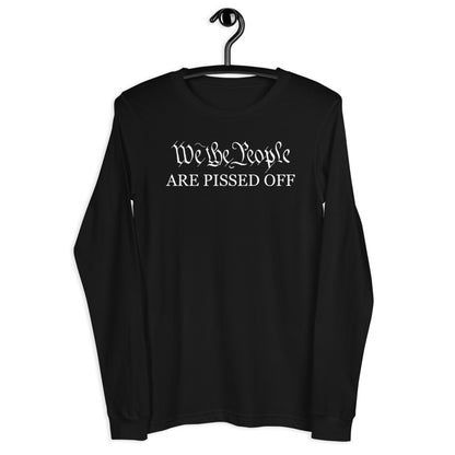 We The People Are Pissed Long Sleeve