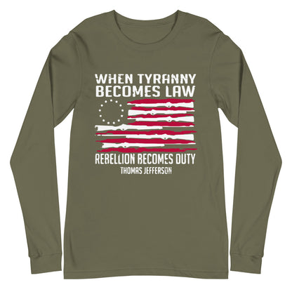 When Tyranny Becomes Law Long Sleeve